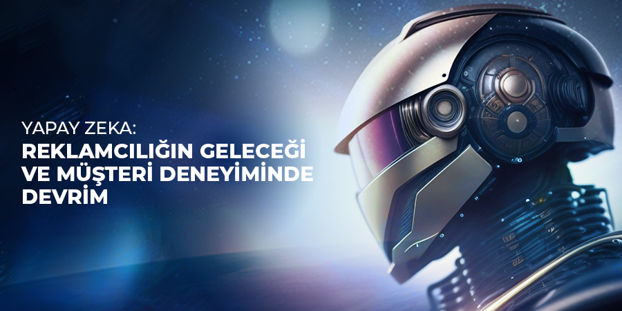 Yapay Zeka Reklamcılığı Nasıl Değiştiriyor?